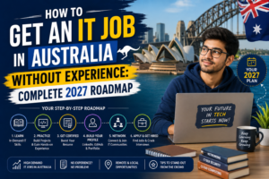 How to Get an IT Job in Australia Without Experience: Complete 2027 Roadmap